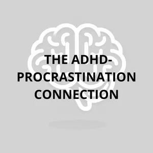 Cover image for Ebook THE ADHD-PROCRASTINATION CONNECTION: STRATEGIES FOR IMPROVEMENT