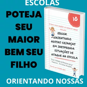 Imagem de capa para o Ebook PREVENÇÃO DE ATAQUES  NAS ESCOLAS, ORIENTANDO NOSSAS CRIANÇAS COMO AGIR. 