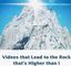 Videos that Lead to the Rock that's Higher than i 
