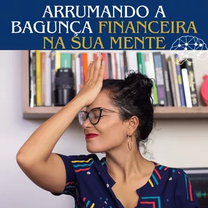Imagem do curso Arrumando a bagunça Financeira na sua Mente