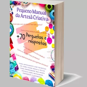Pequeno Manual da Artesã Criativa 70 respostas sobre Artesanato>