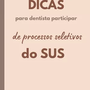 Imagem de capa para o Ebook Dicas para Cirurgião Dentista participar de processos Seletivos do SUS