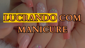 Lucrando Com Manicure