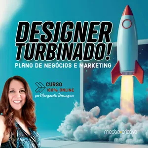 Designer Turbinado - Plano de Negócios e Marketing para Designers por Margareth Domingues