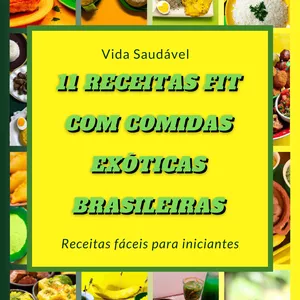 Imagem de capa para o Ebook 11 Receitas Fit Com Comidas Exóticas Brasileiras