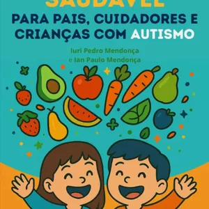 Imagem de capa para o Ebook Guia Prático de Alimentação Saudável para pais, cuidadores e crianças com Autismo
