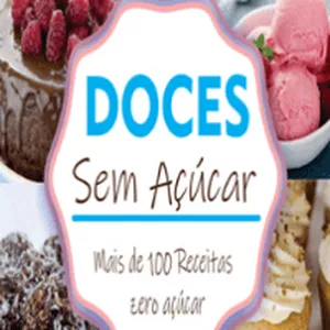 Imagem de capa para o Ebook Doces Sem Açúcar Mais de 100 Receitas Zero Açúcar