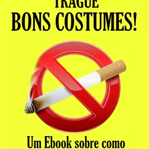 Imagem de capa para o Ebook TRAGUE Bons Costumes!