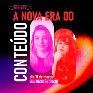 Imagem de capa para o Evento online IMERSÃO A NOVA ERA DO CONTEÚDO
