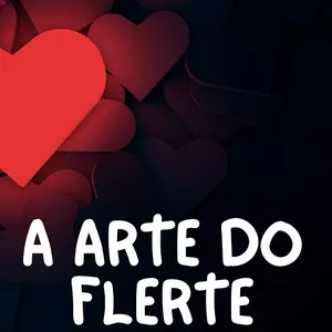 Imagem de capa para o Ebook A ARTE DO FLERTE: COMO ATRAIR E CONQUISTAR O SEU PAR IDEAL