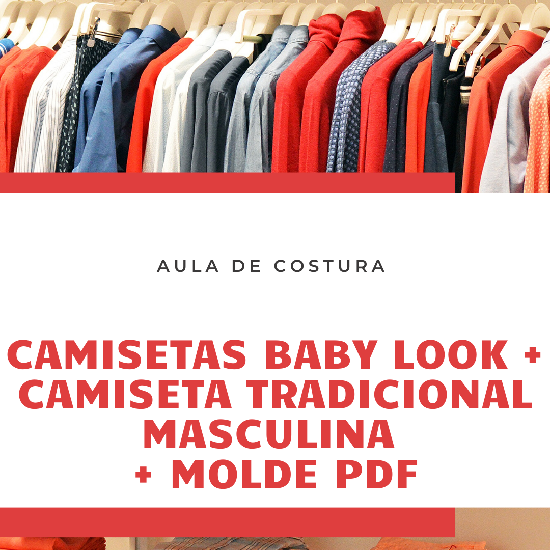 Curso Aula de Costura :  Camiseta Baby Look + Camiseta Masculina + Molde em Pdf