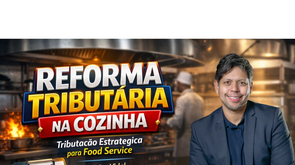 MasterClass - Reforma Tributária na Cozinha