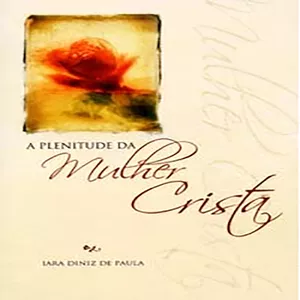 Imagem de capa para o Ebook A Plenitude da Mulher Cristã