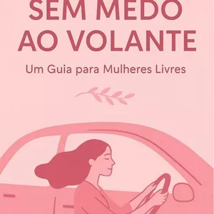 Imagem de capa para o Ebook SEM MEDO AO VOLANTE - um guia para mulheres livres