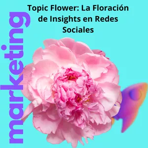 Imagen de portada para Ebook Topic Flower: La Floración de  Insights en Redes Sociales