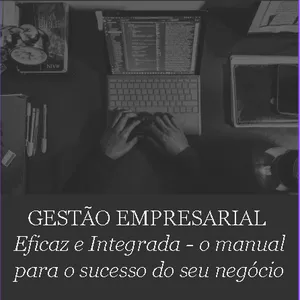 Imagem de capa para o Ebook Gestão Empresarial Eficaz e Integrada - o manual para o sucesso do seu negócio