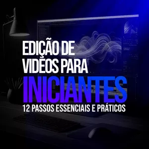 Imagem de capa para o Curso online EDIÇÃO DE VIDEO PARA INICIANTES - 12 PASSOS ESSENCIAIS E PRÁTICOS 