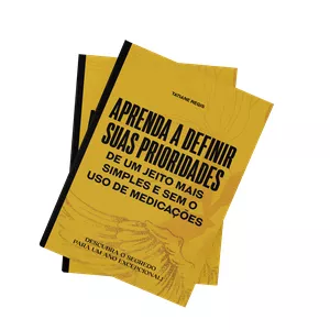 Imagem de capa para o Ebook Aprenda a definir suas prioridades de um jeito mais simples e sem o uso de medicações