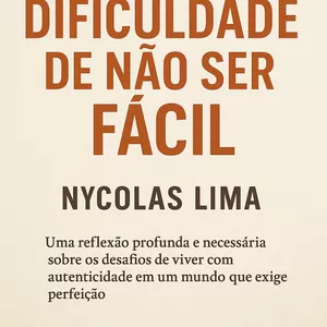 Imagem de capa para o Ebook A Dificuldade de Não Ser Fácil