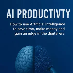 Cover image for Ebook AI Productivity: How to Use Artificial Intelligence to Save Time, Make Money, and Gain an Edge in the Digital Era