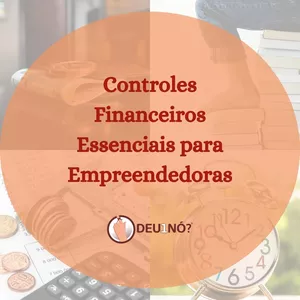 Imagem de capa para o Ebook Controles Financeiros Essenciais para Empreendedoras