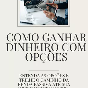 Imagem de capa para o Ebook Como ganhar dinheiro com opções: Entenda as opções e trilhe o caminho da renda passiva até sua liberdade financeira