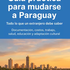Imagen de portada para Ebook Guía práctica para mudarse a Paraguay