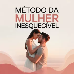 Imagem de capa para o Ebook Método da Mulher Inesquecível