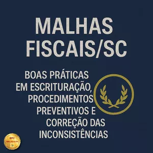 Imagem de MALHAS FISCAIS/SC - BOAS PRÁTICAS EM ESCRITURAÇÃO FISCAL, PROCEDIMENTOS PREVENTIVOS E CORREÇÃO DAS INCONSISTÊNCIAS (Pontuação no PEPC) criado por ITC Cursos e Treinamentos na hotmart