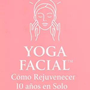 Imagen de portada para Curso online Yoga Facial™: Cómo Rejuvenecer 10 años en Solo 7 Días
