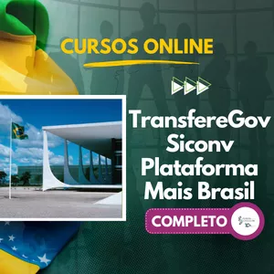 Curso Online Novo Transferegov Siconv Plataforma Mais Brasil – Completo