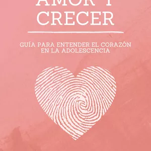 Imagen de portada para Ebook Amor y Crecer: Guía para entender el corazón en la adolescencia