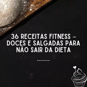 Imagem de capa para o Ebook 36 Receitas Fitness – Doces e Salgadas para Não Sair da Dieta