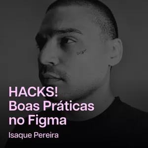 Imagem de capa para o Curso online HACKS! Boas práticas no Figma