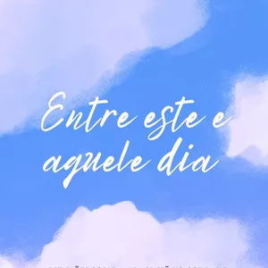 Imagem de capa para o Ebook Entre este e aquele dia