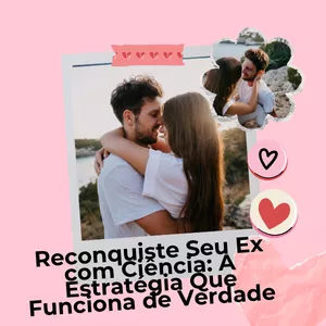 Imagem de capa para o Curso online Reconquiste Seu Ex com Ciência – A Estratégia Que Funciona de Verdade
