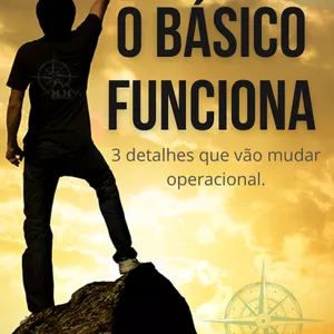 Imagem principal do produto O BÁSICO FUNCIONA ( 3 DETALHES QUE VÃO MUDAR SEU OPERACIONAL )