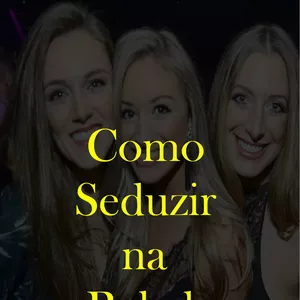 Imagem de capa para o Ebook Como Seduzir na Balada