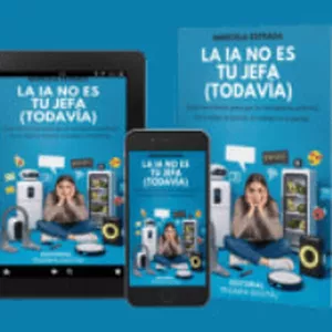 Imagen de portada para Ebook La IA no es tu jefa, (todavía). Guía irreverente para que la inteligencia artificial no te quite la nevera, el trabajo ni la pareja.