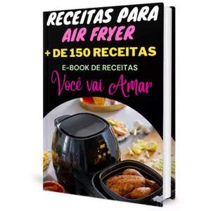 Imagem de capa para o Ebook Receitas para fazer na Air Fryer, mais de 150 Receitas