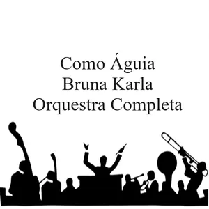 Imagem de capa para o Ebook Como Águia-Bruna Karla. Arranjo Instrumental para Orquestra Completa