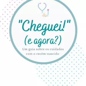 Imagem de capa para o Ebook Cheguei, e agora? Guia de cuidados com o recém-nascido