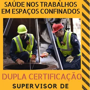Dupla Certificação em NR 33 SEGURANÇA E SAÚDE NOS TRABALHOS EM ESPAÇOS CONFINADOS (Vigia e Supervisor de entrada)