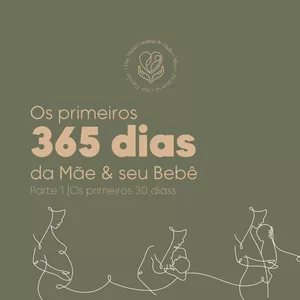Imagem de capa para o Ebook Os Primeiros 365 Dias da Mãe e seu Bebê | Parte 1 - Os primeiros 30 dias