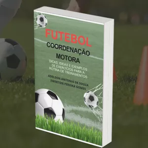 Imagem de capa para o Ebook Futebol - Coordenação Motora (dicas, ideias e exemplos de exercícios para rotina de treinamento