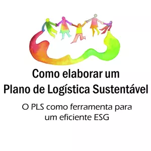 Imagem principal do produto Como elaborar um Plano de Logística Sustentável - O PLS como ferramenta para um eficiente ESG