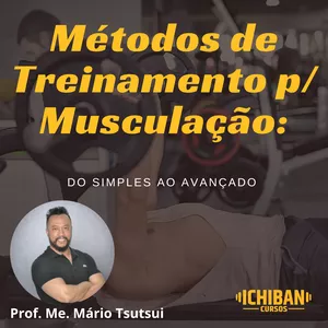 Curso Métodos de Treinamento para Musculação: do simples ao avançado 