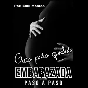 Imagen de portada para Ebook Guía para quedar embarazada Explicado Pasó a Paso