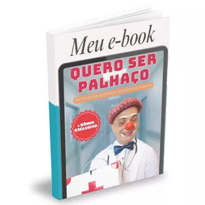Imagem de capa para o Ebook Tecnicas para Palhaço Doutor no Hospital - Quero ser Palhaço
