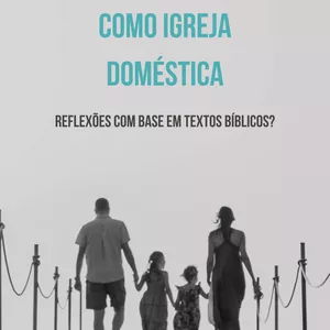 Imagem de capa para o Ebook Meu Lar, Meu Altar: A Igreja Começa em Casa